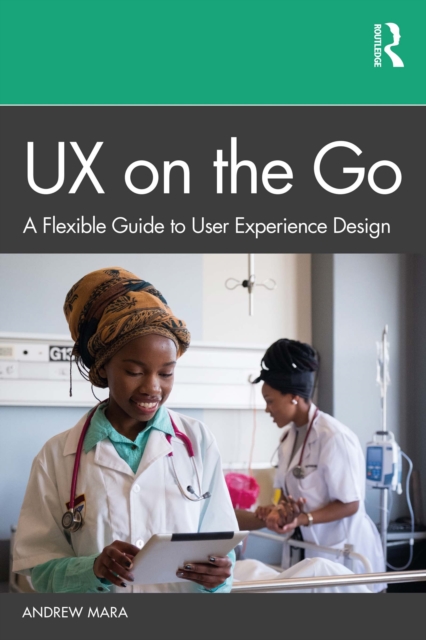 UX on the Go : A Flexible Guide to User Experience Design, PDF eBook
