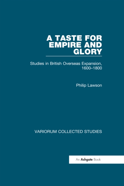 A Taste for Empire and Glory : Studies in British Overseas Expansion, 1600-1800, PDF eBook