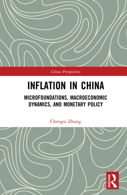 Inflation in China : Microfoundations, Macroeconomic Dynamics, and Monetary Policy, PDF eBook