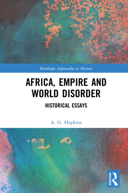 Africa, Empire and World Disorder : Historical Essays, PDF eBook