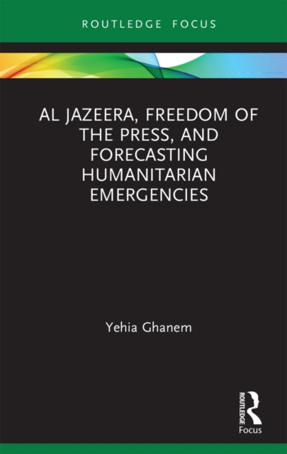 Al Jazeera, Freedom of the Press, and Forecasting Humanitarian Emergencies, PDF eBook