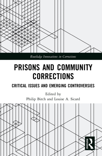 Prisons and Community Corrections : Critical Issues and Emerging Controversies, PDF eBook