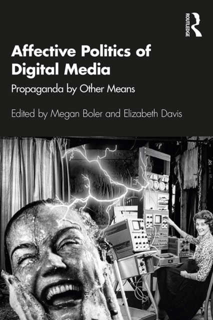 Affective Politics of Digital Media : Propaganda by Other Means, EPUB eBook