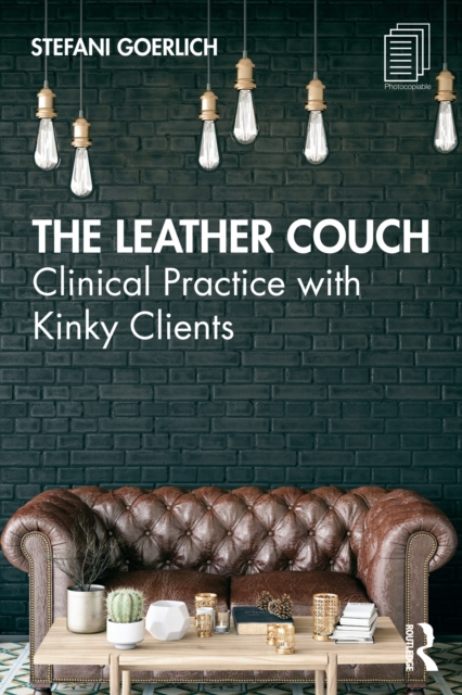 The Leather Couch : Clinical Practice with Kinky Clients, PDF eBook