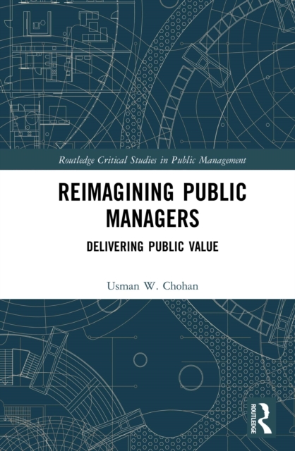 Reimagining Public Managers : Delivering Public Value, EPUB eBook