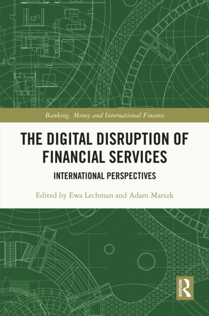 The Digital Disruption of Financial Services : International Perspectives, EPUB eBook