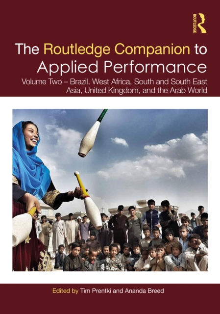 The Routledge Companion to Applied Performance : Volume Two - Brazil, West Africa, South and South East Asia, United Kingdom, and the Arab World, EPUB eBook