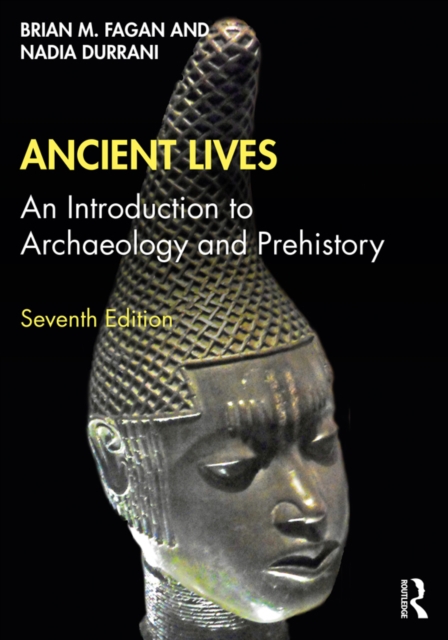 Ancient Lives : An Introduction to Archaeology and Prehistory, PDF eBook