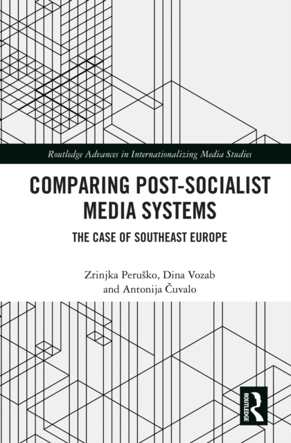 Comparing Post-Socialist Media Systems : The Case of Southeast Europe, EPUB eBook