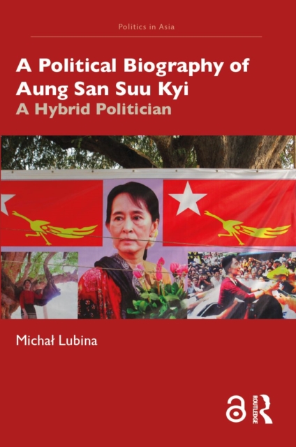 A Political Biography of Aung San Suu Kyi : A Hybrid Politician, EPUB eBook