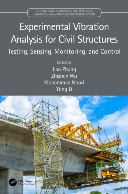 Experimental Vibration Analysis for Civil Structures : Testing, Sensing, Monitoring, and Control, PDF eBook