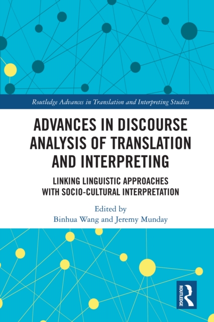 Advances in Discourse Analysis of Translation and Interpreting : Linking Linguistic Approaches with Socio-cultural Interpretation, EPUB eBook