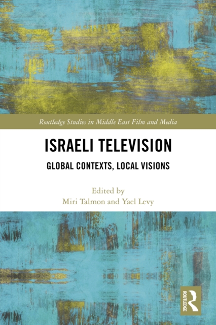 Israeli Television : Global Contexts, Local Visions, PDF eBook