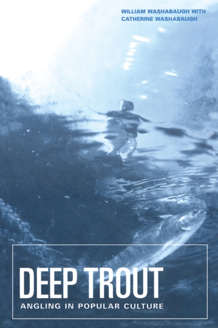 Deep Trout : Angling in Popular Culture, EPUB eBook