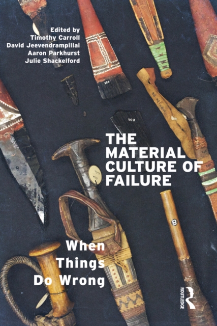 The Material Culture of Failure : When Things Do Wrong, EPUB eBook