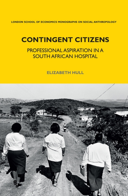 Contingent Citizens : Professional Aspiration in a South African Hospital, EPUB eBook