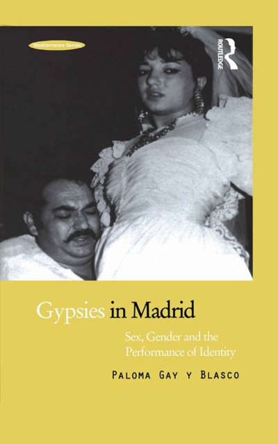 Gypsies in Madrid : Sex, Gender and the Performance of Identity, EPUB eBook