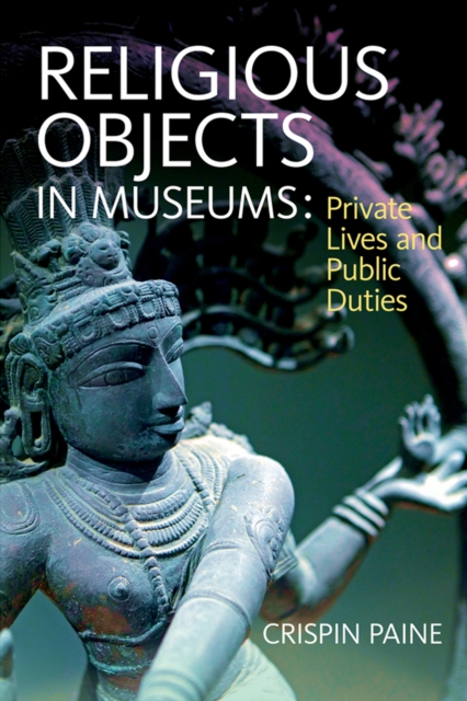 Religious Objects in Museums : Private Lives and Public Duties, EPUB eBook