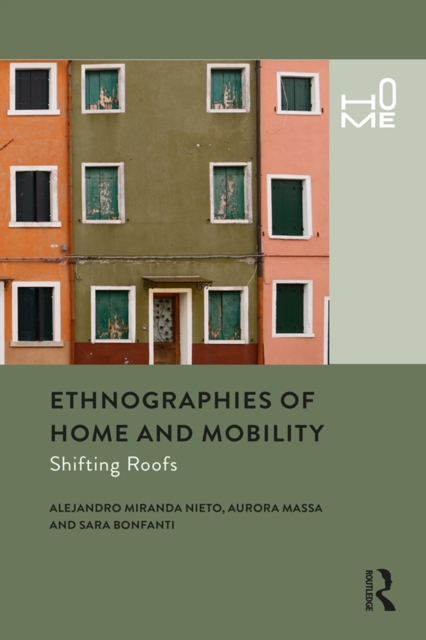 Ethnographies of Home and Mobility : Shifting Roofs, EPUB eBook