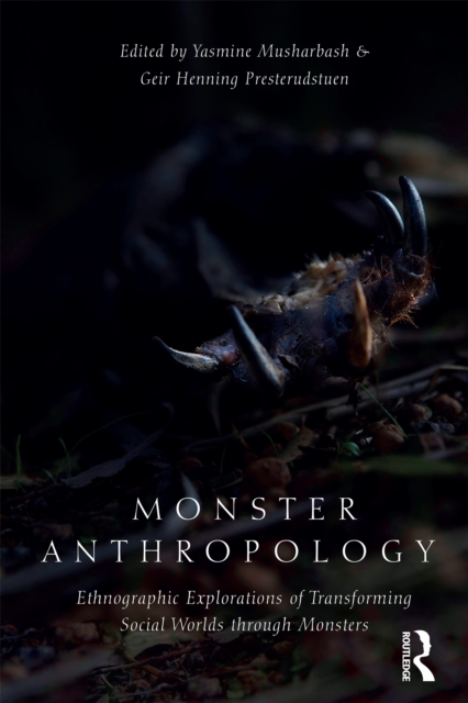 Monster Anthropology : Ethnographic Explorations of Transforming Social Worlds Through Monsters, EPUB eBook