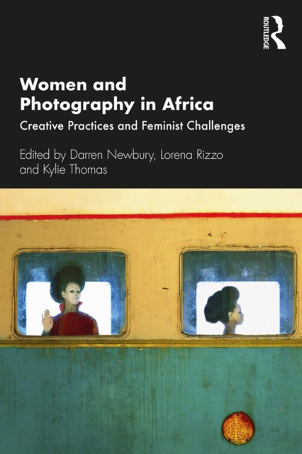 Women and Photography in Africa : Creative Practices and Feminist Challenges, EPUB eBook