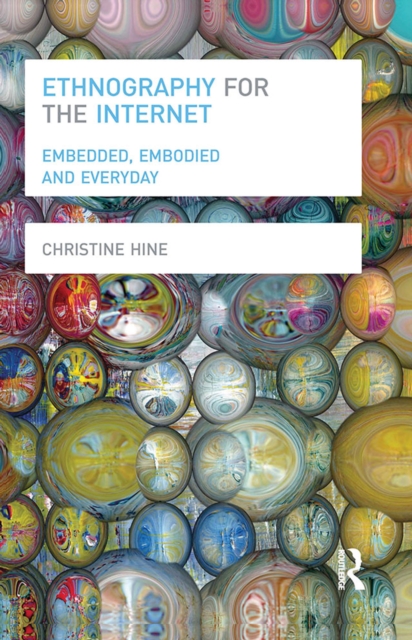 Ethnography for the Internet : Embedded, Embodied and Everyday, PDF eBook