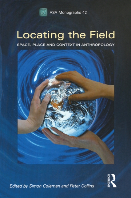 Locating the Field : Space, Place and Context in Anthropology, PDF eBook