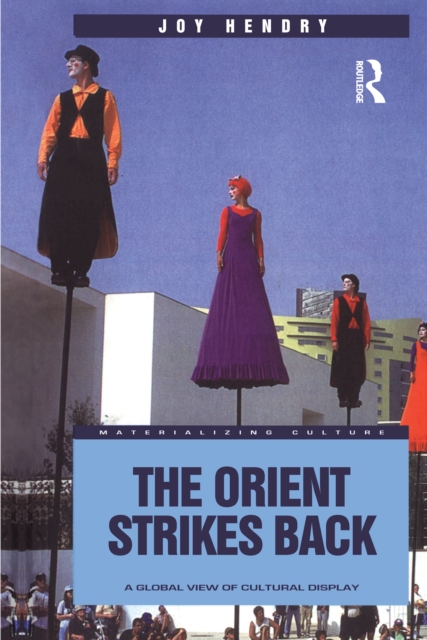 The Orient Strikes Back : A Global View of Cultural Display, PDF eBook
