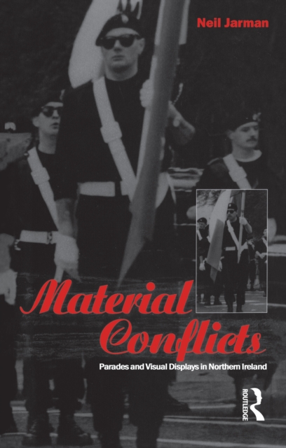 Material Conflicts : Parades and Visual Displays in Northern Ireland, PDF eBook