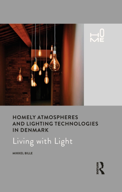 Homely Atmospheres and Lighting Technologies in Denmark : Living with Light, PDF eBook