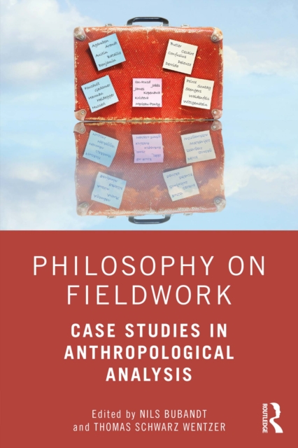 Philosophy on Fieldwork : Case Studies in Anthropological Analysis, PDF eBook
