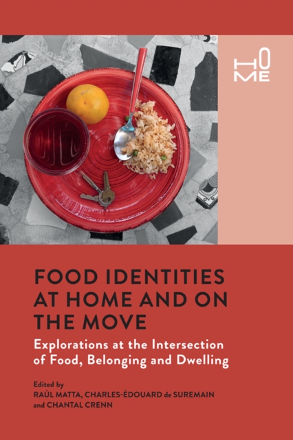 Food Identities at Home and on the Move : Explorations at the Intersection of Food, Belonging and Dwelling, PDF eBook