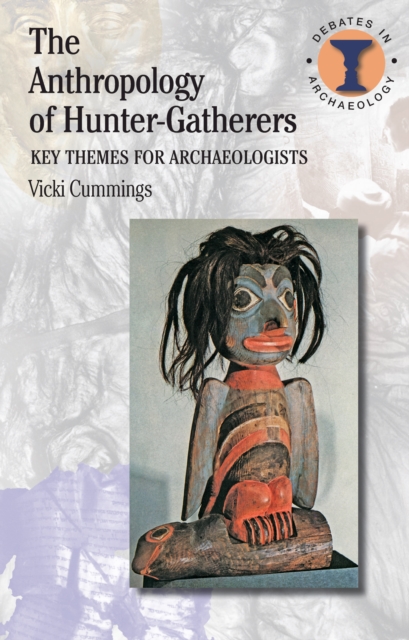 The Anthropology of Hunter-Gatherers : Key Themes for Archaeologists, EPUB eBook