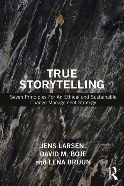 True Storytelling : Seven Principles For An Ethical and Sustainable Change-Management Strategy, PDF eBook
