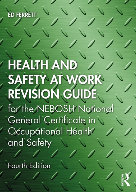 Health and Safety at Work Revision Guide : for the NEBOSH National General Certificate in Occupational Health and Safety, PDF eBook