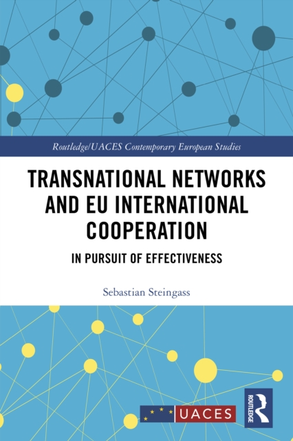 Transnational Networks and EU International Cooperation : In Pursuit of Effectiveness, PDF eBook