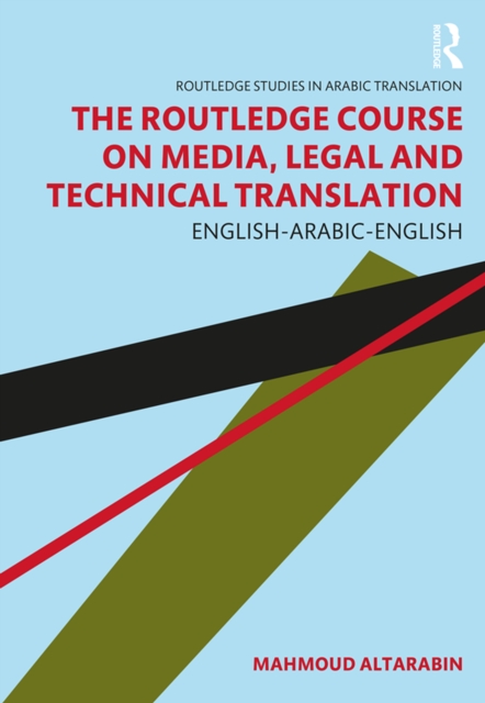The Routledge Course on Media, Legal and Technical Translation : English-Arabic-English, EPUB eBook