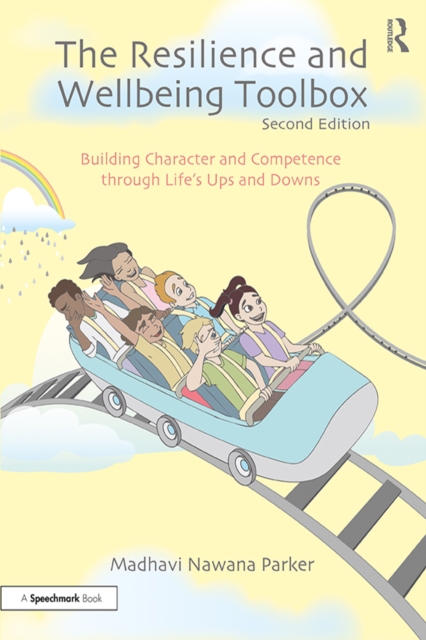 The Resilience and Wellbeing Toolbox : Building Character and Competence through Life’s Ups and Downs, EPUB eBook