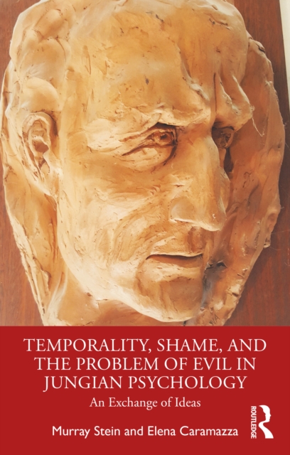 Temporality, Shame, and the Problem of Evil in Jungian Psychology : An Exchange of Ideas, PDF eBook