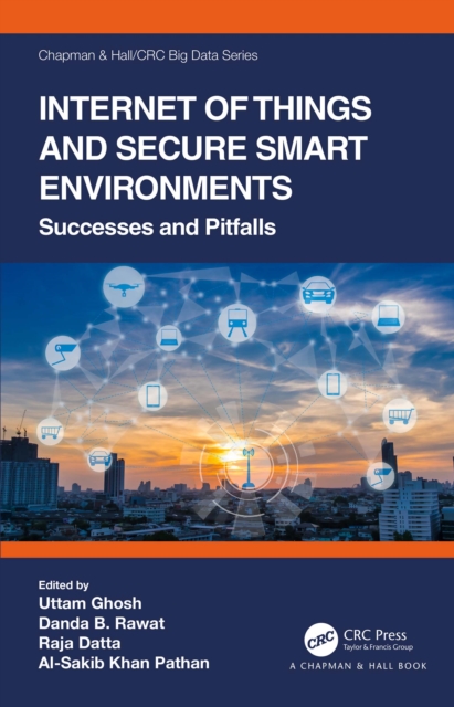 Internet of Things and Secure Smart Environments : Successes and Pitfalls, EPUB eBook