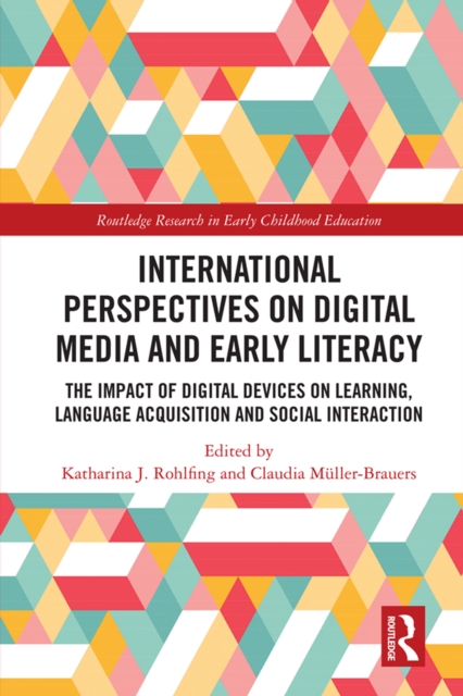 International Perspectives on Digital Media and Early Literacy : The Impact of Digital Devices on Learning, Language Acquisition and Social Interaction, EPUB eBook