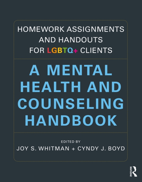 Homework Assignments and Handouts for LGBTQ+ Clients : A Mental Health and Counseling Handbook, PDF eBook