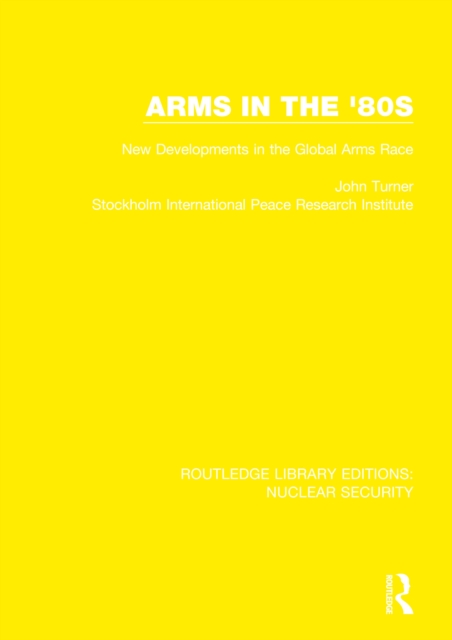 Arms in the '80s : New Developments in the Global Arms Race, PDF eBook