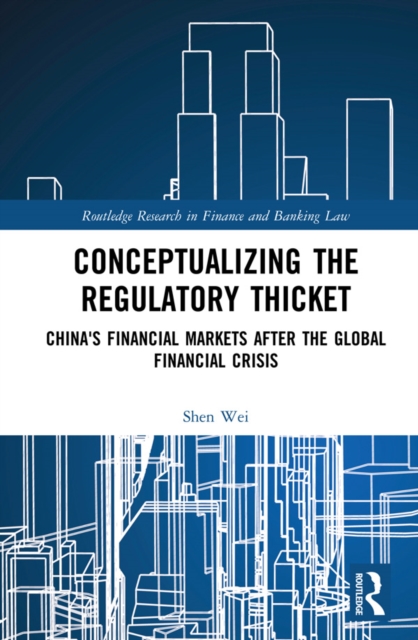 Conceptualizing the Regulatory Thicket : China's Financial Markets after the Global Financial Crisis, PDF eBook