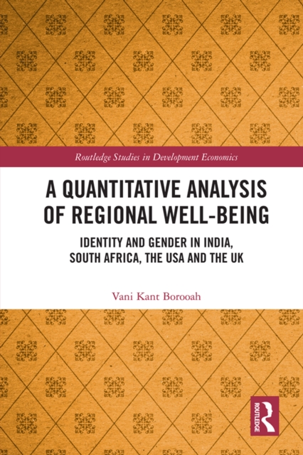 A Quantitative Analysis of Regional Well-Being : Identity and Gender in India, South Africa, the USA and the UK, PDF eBook