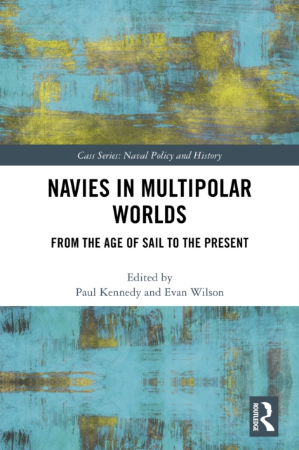 Navies in Multipolar Worlds : From the Age of Sail to the Present, EPUB eBook