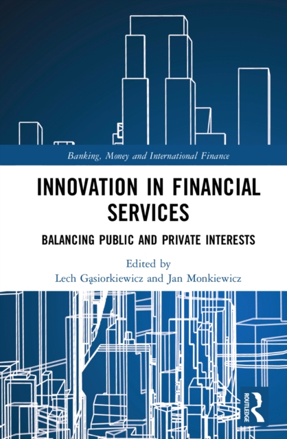 Innovation in Financial Services : Balancing Public and Private Interests, PDF eBook