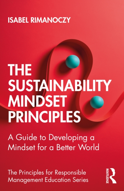 The Sustainability Mindset Principles : A Guide to Developing a Mindset for a Better World, PDF eBook