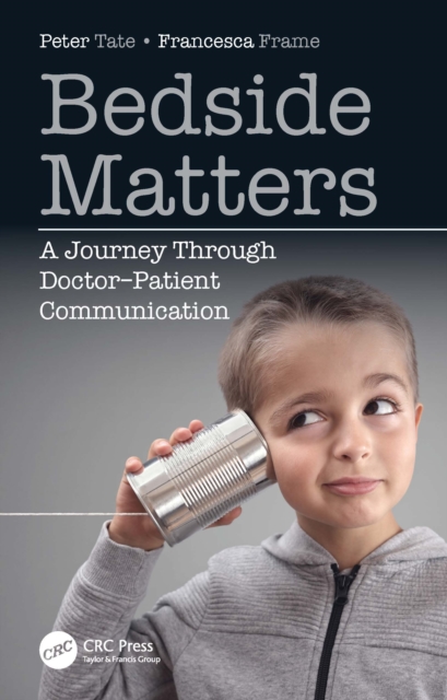 Bedside Matters : A Journey Through Doctor Patient Communication, PDF eBook
