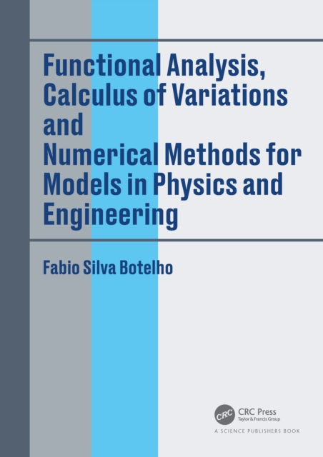Functional Analysis, Calculus of Variations and Numerical Methods for Models in Physics and Engineering, PDF eBook